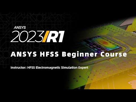 ANSYS HFSS 2023R1 Beginner Course