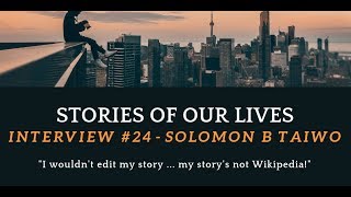 Stories of Our Lives: Interview #24 - Solomon B Taiwo