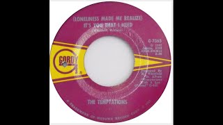 The Temptations:-'(Loneliness Made Me Realize) It's You That I Need'