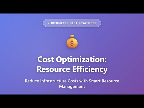 Kubernetes Cost Optimization: Resource Efficiency Master Guide