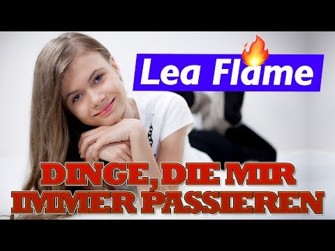 Lea Flame - Dinge, die mir immer passieren 😼