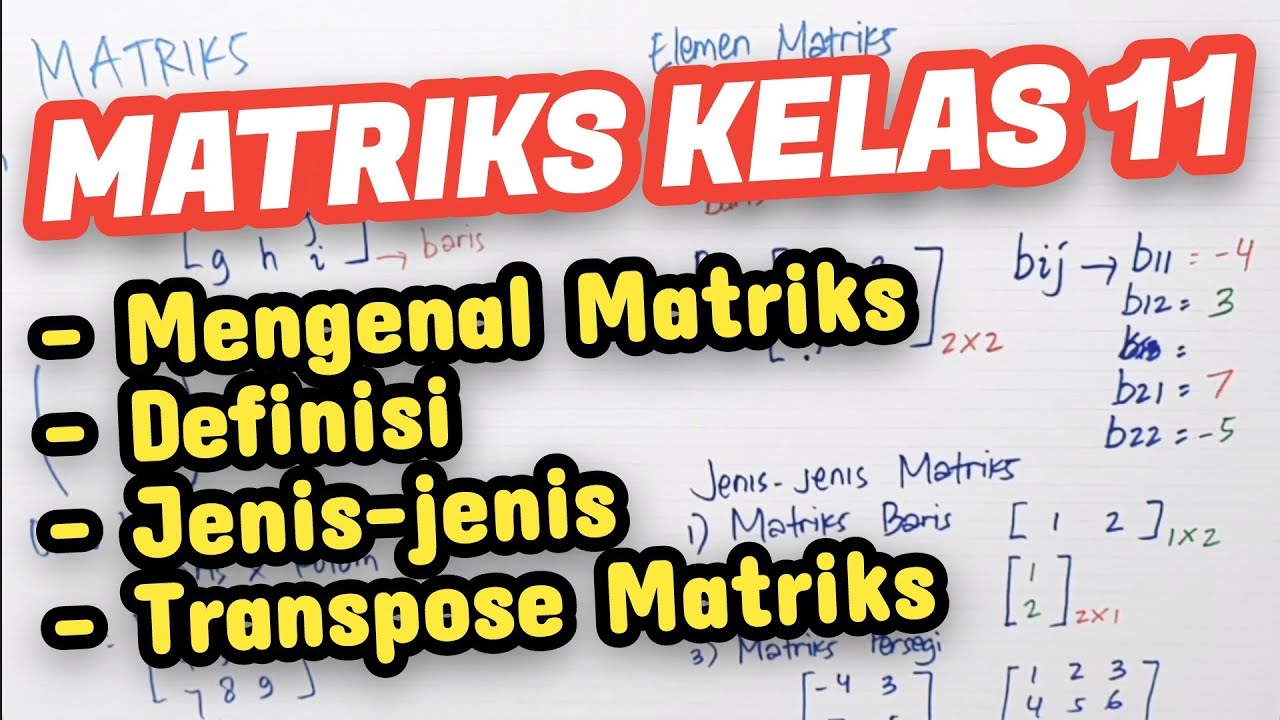 Matriks Kelas 11 - Mengenal Matriks, definisi, jenis-jenis, dan Transpose Matriks