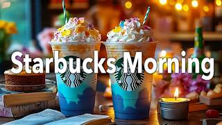 Good Morning Starbucks Coffee Jazz ☕ Smooth Bossa Nova & Cozy Café Music for Focus, Work & Study