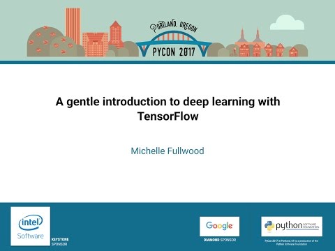 Michelle Fullwood   A gentle introduction to deep learning with TensorFlow   PyCon 2017