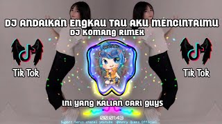 Download lagu DJ ANDAIKAN ENGKAU TAU AKU MENCINTAIMU 🍭 VIRAL TIKTOK DJ KOMANG REMIX 2021🎶 mp3