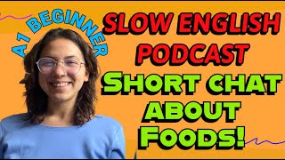 SLOW English Podcast --- Chat with me about foods!🌮
