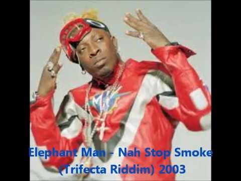 Elephant Man - Nah Stop Smoke (Trifecta Riddim) 2003