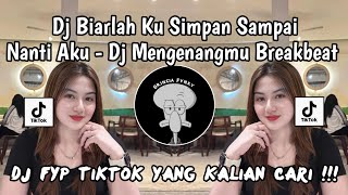 Download lagu DJ MENGENANGMU BREAKBEAT || DJ BIARLAH KU SIMPAN SAMPAI NANTI AKU VIRAL TIKTOK TERBARU 2026  mp3