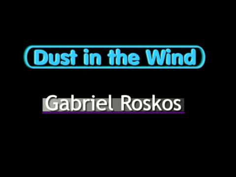 Dust in the wind, Cover by Gabriel Roskos