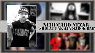 Download lagu Nebucard Nezar - Sholat Pak Aja Mabok Bae mp3 Download lagu Nebucard Nezar - Sholat Pak Aja Mabok Bae mp3