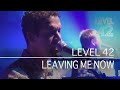 Level 42 - Leaving Me Now (Live In The New Theatre, Oxford 2006)