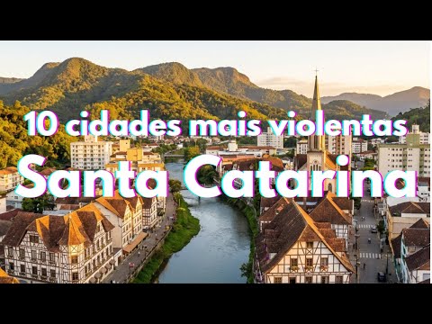 🚨 AS 10 CIDADES MAIS VIOLENTAS DE SANTA CATARINA (Ranking 2024)