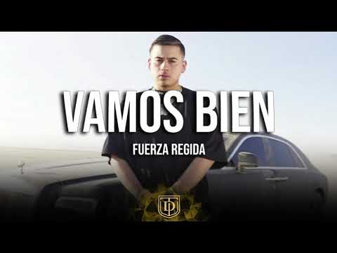Vamos Bien - Fuerza Regida - LETRA 🔥🔥