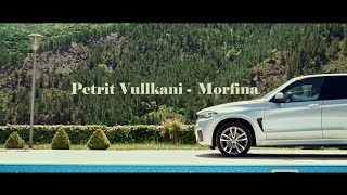 Petrit Vullkani - Morfina