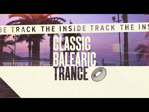 The Inside Track - Classic Balearic Trance with Chicane, Thrillseekers and The Space Brothers