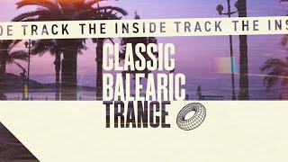 The Inside Track - Classic Balearic Trance with Chicane, Thrillseekers and The Space Brothers