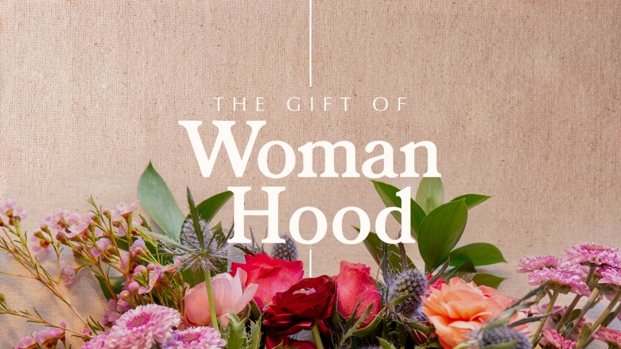 The Gift of Womanhood