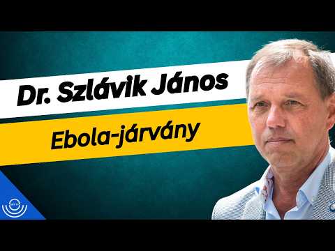 Pirkadat: Dr. Szlávik János – Ebola-járvány