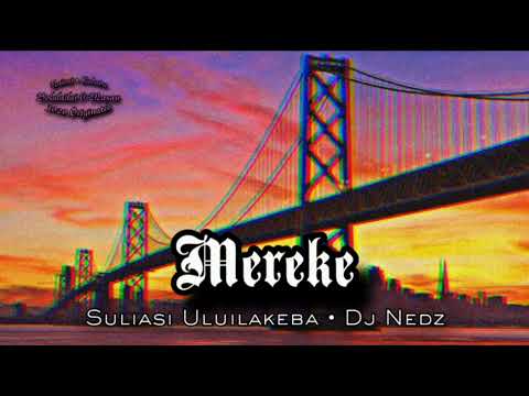 Mereke [DJ NEDZ] • Suliasi Uluilakeba