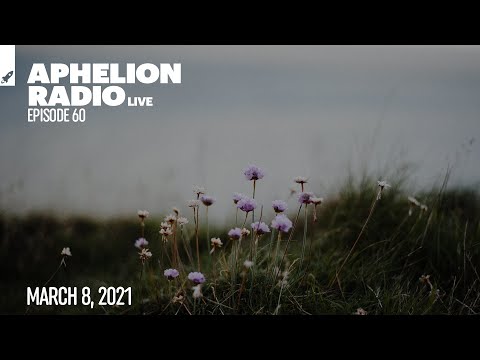 Aphelion Radio 060 with Seren (March 8, 2021) [3 Hour Livestream DJ Mix] -- Aphelion Music