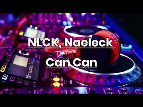 NLCK, Naeleck – Can Can