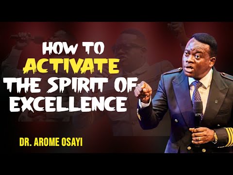 HOW TO ACTIVATE THE SPIRIT OF EXCELLENCE || APOSTLE AROME OSAYI #excellence #activate