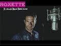 Roxette It Must Have Been Love Stefano Como Cover