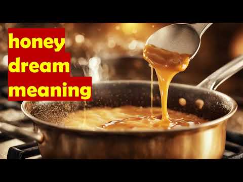 honey dream meaning/what does it mean to see honey in a dream/interpretation/eating/beehivedripping