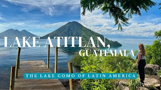 Lake Atitlan, Guatemala Travel Guide: The Lake Como of Latin America