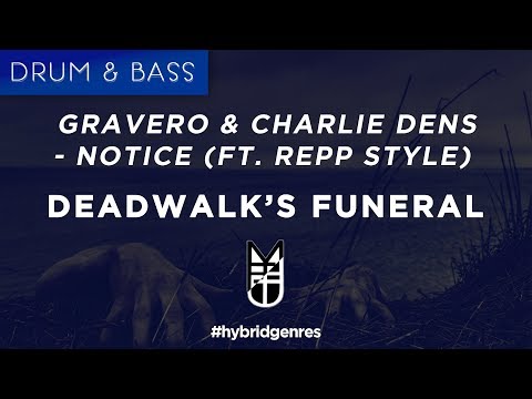 Gravero & Charlie Dens - Notice (Ft. Repp Style) [Deadwalk Remix]