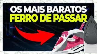 MELHORES FERRO DE PASSAR 2023/2024 – FERRO DE PASSAR ROUPAS A VAPOR