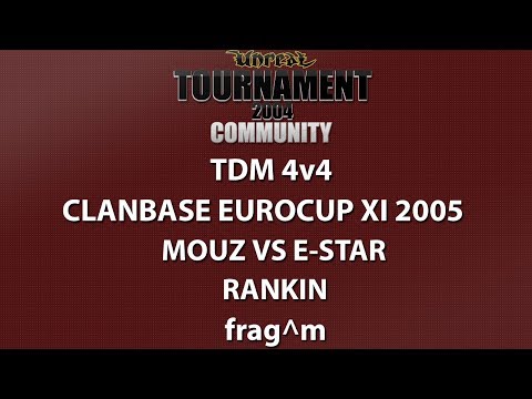 UT2004 TDM 4v4 - ClanBase Eurocup XI - Mouz vs e-star - Rankin - frag^m