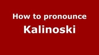 How to pronounce Kalinoski