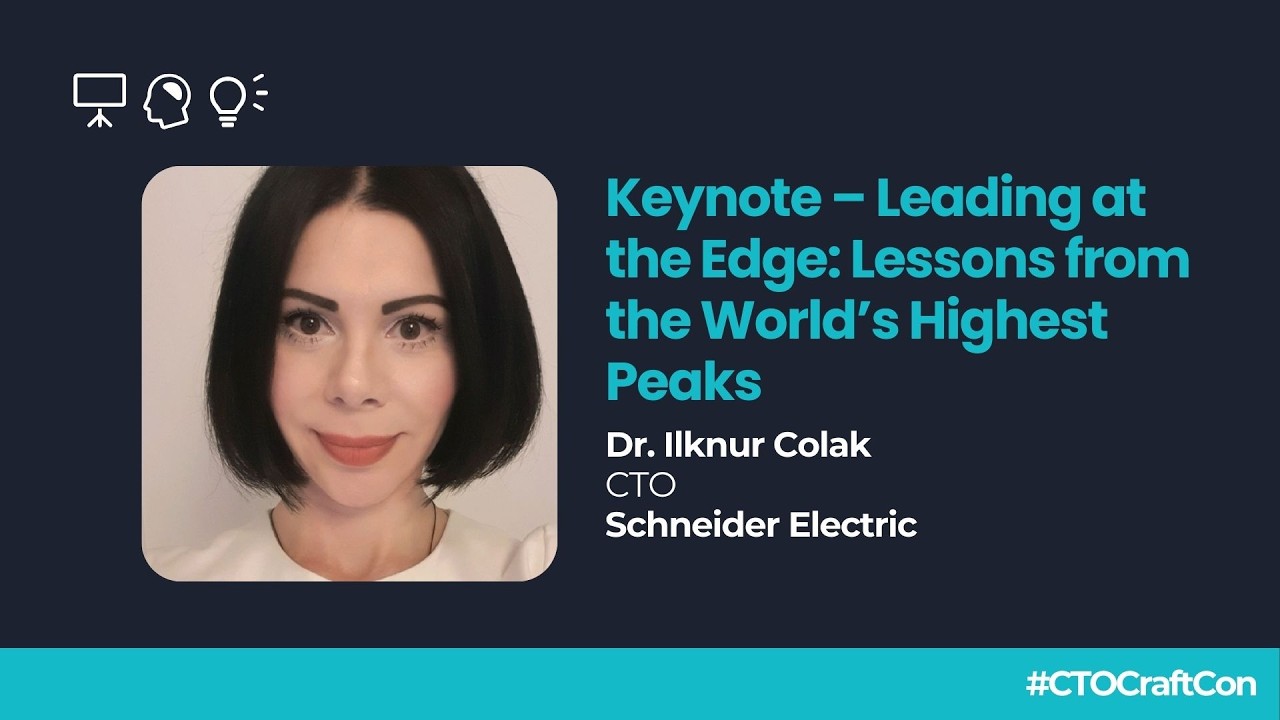 Keynote – Leading at the Edge Lessons from the World’s Highest Peaks    Dr  Ilknur Colak, CTO, Sc