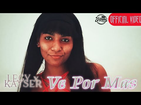 LEGY x KAYSER - Ve Por Más [Prod by. Infinity Musicx] (Official Music Video)