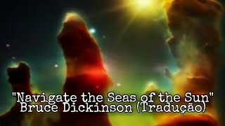 Bruce Dickinson - Navigate The Seas Of The Sun (Legendado)