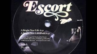 Escort - A Bright New Life (Dub)