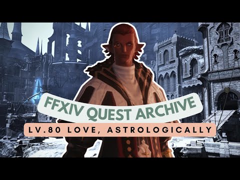 Astrologian: Lv.80 Love, Astrologically | FFXIV Quest Archive | No Commentary