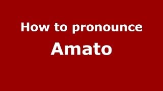 How to pronounce Amato