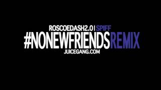 *NEW EXCLUSIVE* Roscoe Dash 2.0 - #NoNewFriendsRemix ft. Spiff