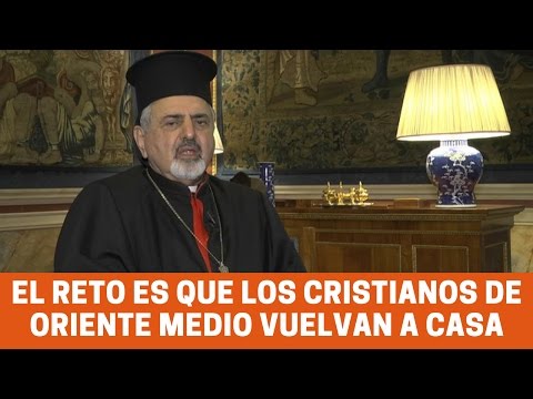 Patriarca siro católico: El reto es que los cristianos de Oriente Medio vuelvan a casa
