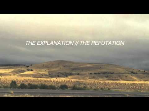 The Refutation - The Explanation // The Refutation