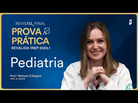 Revisão Final Prova Prática Revalida INEP - Pediatria