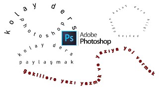 Photoshopta şekillere yazı yazmak ve yazıya yol vermek