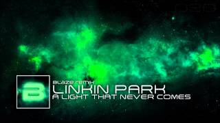 Linkin Park x Steve Aoki - A Light that never comes (Blaze Remix)