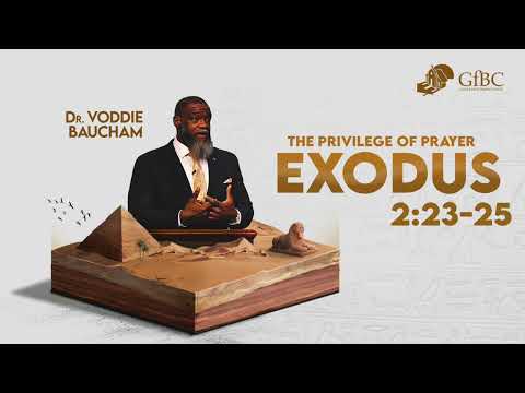The Privilege of Prayer  --  Voddie Baucham  --  Exodus 2:23-25