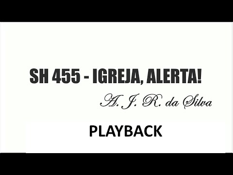 PLAYBACK SH 455 - IGREJA, ALERTA!   (SALMOS E HINOS)