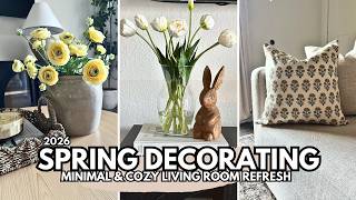 SPRING 2026 DECORATE WITH ME | Minimal & Cozy Living Room Refresh + Decorating Ideas