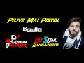 Piliye Mai Mama Pistol Degya Tha Hard Bass Mix Ft It S Dj Shubham Behror Dj Sonu Kankardopa