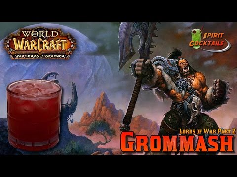World of Warcraft Lords of War Part 2 Grommash Cocktail